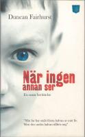 N&auml;r ingen annan ser