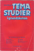 Temastudier i grundskolan : en introduktion och en hj&auml;lpreda f&ouml;r l&auml;raren ..., f&ouml;r eleven