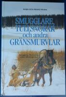 Smugglare, tullsnokar och andra gr&auml;nsmurvlar. Smuggling i Tornedalen under efterkrigstiden.