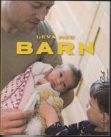 Leva med barn - en bok om sm&aring; barns h&auml;lsa och utveckling