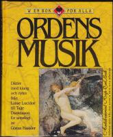 Ordens musik - dikter med klang och rytm fr&aring;n Lasse Lucidor till Tage Danielsson en antologi