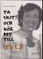 Ta skit! Och g&ouml;r det till guld