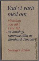 Vad vi varit med om id&eacute;debatt och dikt i v&aring;r tid en antologi