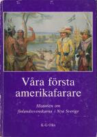 V&aring;ra f&ouml;rsta amerikafarare : historien om finlandssvenskarna i Nya Sverige