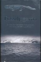 Fossilj&auml;garna : en ber&auml;ttelse om besatta vetenskapsm&auml;n och fisken som klev upp p&aring; land