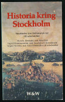 Historia kring Stockholm : [Stockholm fr&aring;n f&ouml;rhistorisk tid till sekelskiftet]