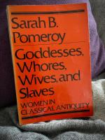 Goddesses, whores, wives and slaves - women in classical antiquity