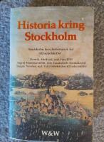 Historia kring Stockholm : [Stockholm fr&aring;n f&ouml;rhistorisk tid till sekelskiftet]