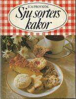 Sju sorters kakor : 325 recept p&aring; vetebr&ouml;d, mjuka kakor, sm&aring;kakor, t&aring;rtor och bakelser