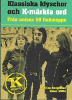 Klassiska klyschor och K-m&auml;rkta ord : fr&aring;n unisex till flakmoppe