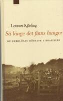 S&aring; l&auml;nge det finns hunger : de jordl&ouml;sas r&ouml;relse i Brasilien