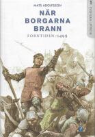 N&auml;r borgarna brann : forntiden - 1499