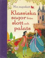 Min sagoskatt : klassiska sagor fr&aring;n slott och palats