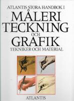 Atlantis stora handbok i m&aring;leri, teckning och grafik : tekniker och materia