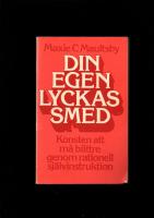 Din egen lyckas smed. Konsten att m&aring; b&auml;ttre genom rationell sj&auml;lvinstruktion