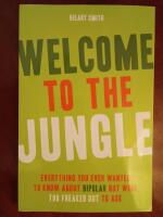Welcome to the Jungle - Everything You Ever Wanted to Know about Bipolar But Were Too Freaked Out to Ask