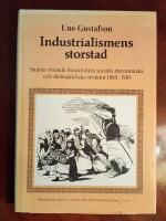 Industrialismens storstad. Studier r&ouml;rande Stockholms sociala, ekonomiska och demografiska struktur 1860 &ndash; 1910 
