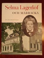 Selma Lagerl&ouml;f och M&aring;rbacka - En Bildkr&ouml;nika