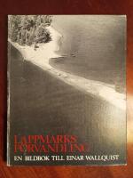 Lappmarks f&ouml;rvandling. En bildbok till&auml;gnad Einar Wallquist