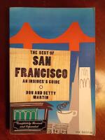 The Best of San Francisco. A Witty and Somewhat Opinonated Insider's Guide to Everybody's Favorite City