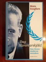 Dag Hammarskj&ouml;ld : den f&ouml;rste moderne svensken