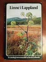 Linn&eacute; i Lappland : utdrag ur Carl Linn&aelig;us' dagbok fr&aring;n resan till Lappland 1732, ur hans lapska flora och reseber&auml;ttelsen till Vetenskaps-societeten i Uppsala, ur anteckningar och brev m. m. : en antologi