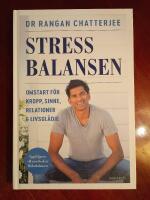 Stressbalansen : omstart f&ouml;r kropp, sinne, relationer & livsgl&auml;dje