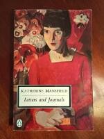 The Letters and Journals of Katherine Mansfield - A Selection