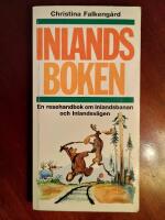 Inlandsboken : En resehandbok om Inlandsbanan och Inlandsv&auml;gen