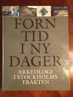 Forntiden i ny dager - Arkeologi i Stockholmstrakten