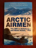 Arctic Airmen - The RAF in Spitsbergen and North Russia, 1942