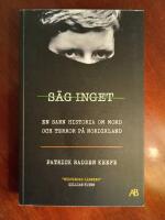 S&auml;g inget : en sann historia om mord och terror p&aring; Nordirland