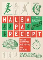 H&auml;lsa p&aring; recept : tr&auml;na smartare, m&aring; b&auml;ttre, lev l&auml;ngre