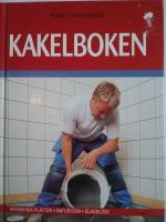 Kakelboken : Keramiska plattor &ndash; Natursten &ndash; Glasblock