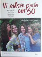 Vi m&aring;ste prata om 50 : om k&auml;rlek, kriser och livslust