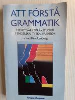 Att f&ouml;rst&aring; grammatik : en nyckel till effektivare studier i engelska, franska och tyska