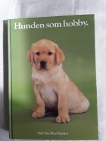 Hunden som hobby : anskaffning, v&aring;rd, uppfostran, dressyr, psykologi, anatomi, sjukdomar, specialdressyr, t&auml;vlingar, 156 rasbeskrivningar