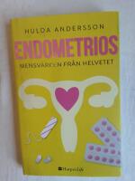 Endometrios : mensv&auml;rken fr&aring;n helvetet