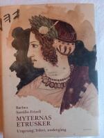 Myternas etrusker : ursprung, frihet, underg&aring;ng