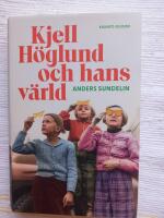 Kjell H&ouml;glund och hans v&auml;rld