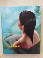 Yasuragi p&aring; svenska : inspiration f&ouml;r v&auml;lbefinnande