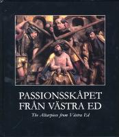 Passionssk&aring;pet fr&aring;n V&auml;stra Ed/The Altarpiece from V&auml;stra Ed