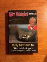 Rally blev mitt liv : [30 &aring;r i v&auml;rldstoppen]