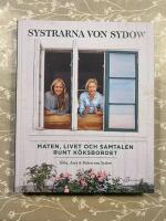 Systrarna von Sydow : Maten, livet och samtalen runt k&ouml;ksbordet