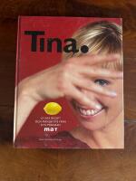 Tina. : 67 nya recept och m&aring;nga tips fr&aring;n SVTs program Mat
