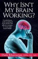 Why Isn't My Brain Working? - a revolutionary understanding of brain decline and effective strategies to recover your brain's health