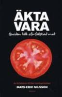 &Auml;kta vara : guiden till of&ouml;rfalskad mat