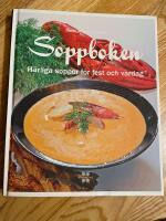 Soppboken : h&auml;rliga soppor f&ouml;r fest och vardag