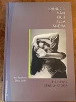 Kvinnor, m&auml;n och alla andra : en svensk genushistoria