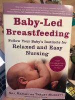 Baby-Led Breastfeeding : follow your baby's instincts for relaxed and easy nursing